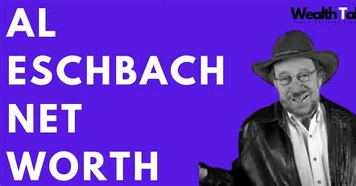 Al Eschbach Net Worth