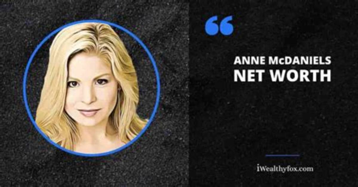 Anne Mcdaniels Net Worth