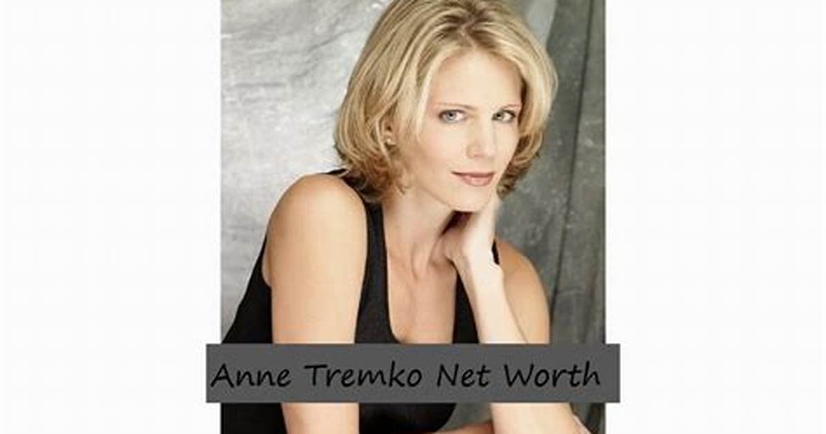 Anne Tremko Net Worth