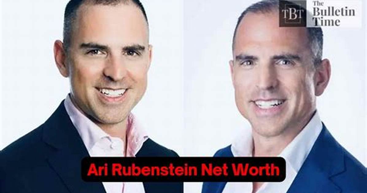 Ari Rubenstein Net Worth