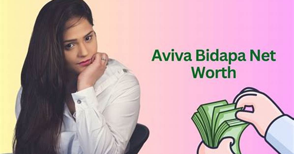 Aviva Bidapa Net Worth