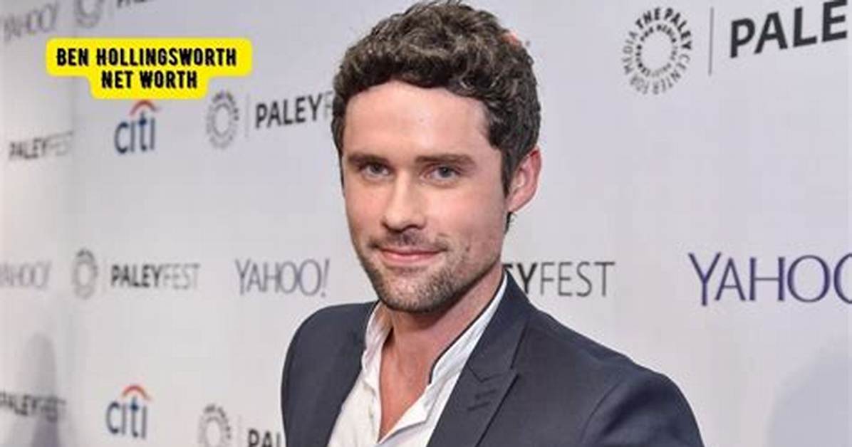 Benjamin Hollingsworth Net Worth