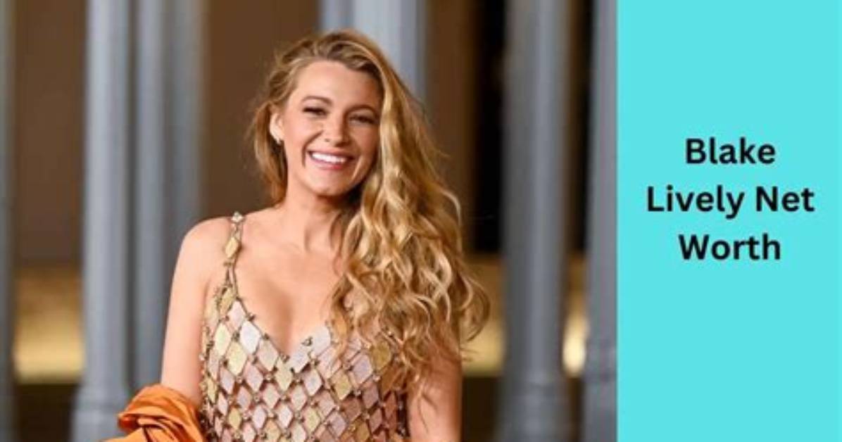 Blake Lively Net Worth