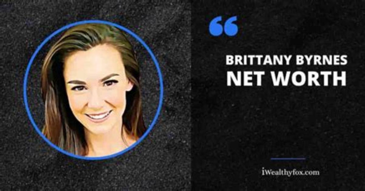 Brittany Byrnes Net Worth