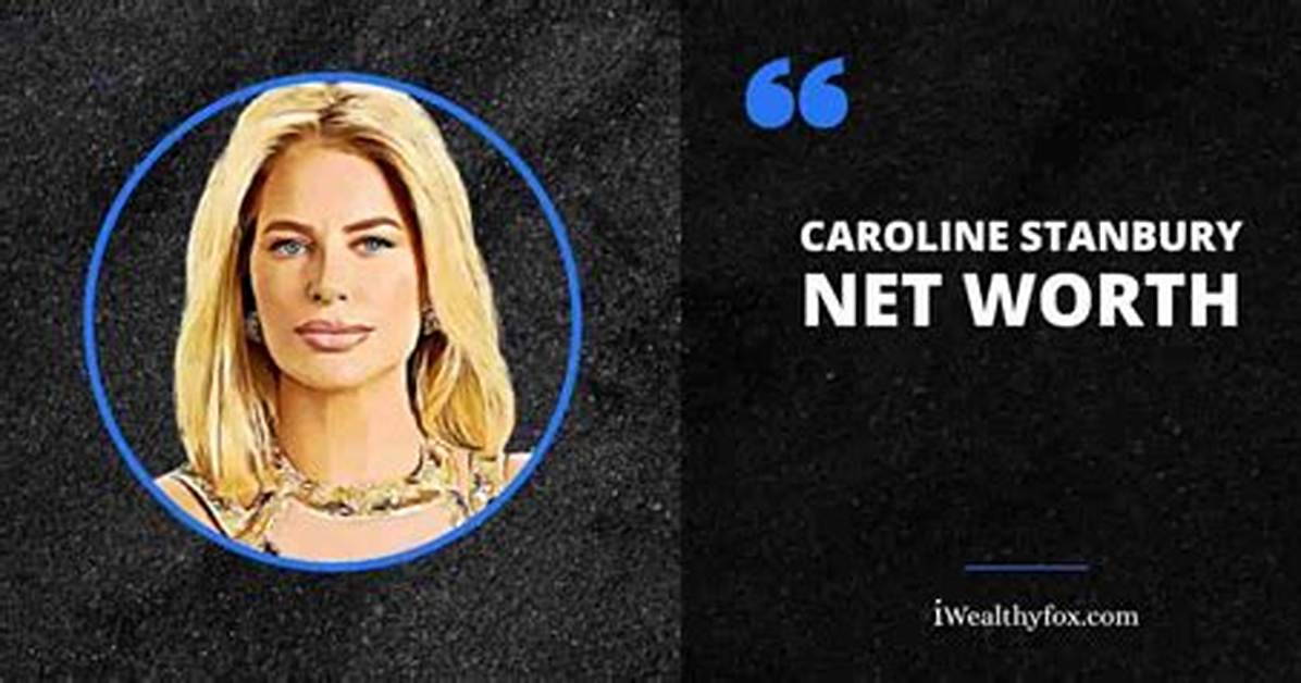 Caroline Stanbury Net Worth