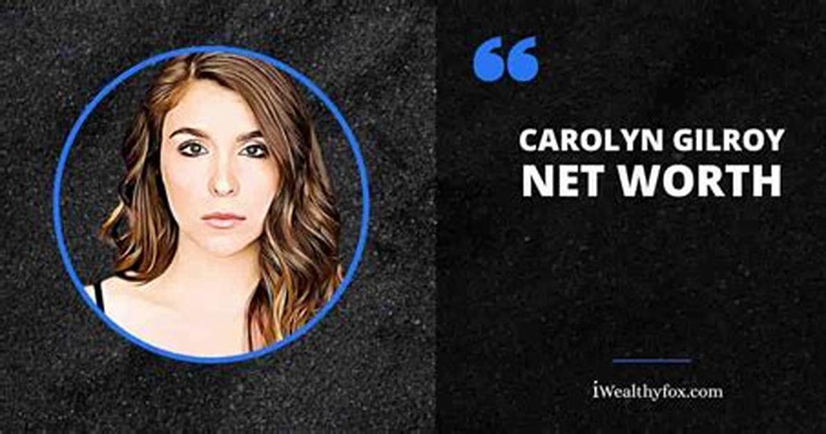 Carolyn Gilroy Net Worth