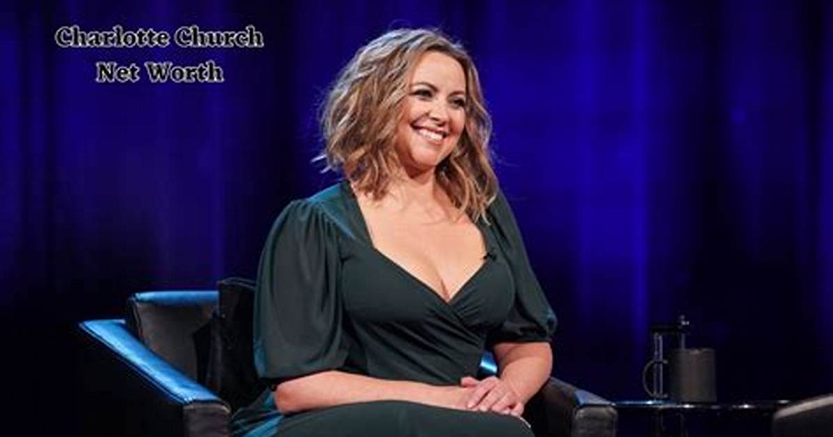 Charlotte Church Net Worth