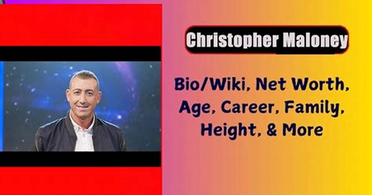 Christopher Scott Maloney Net Worth