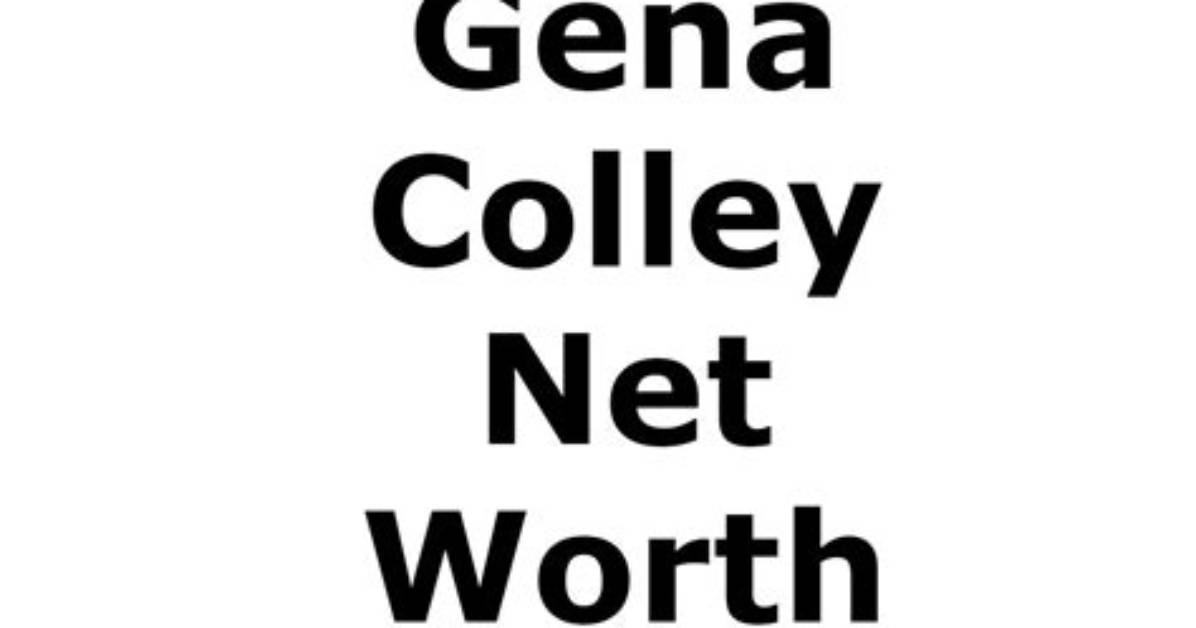 Gena Colley Net Worth