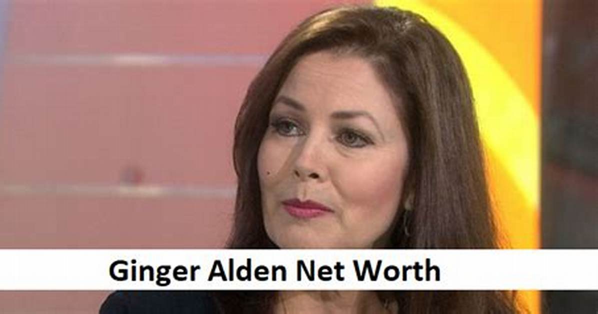 Ginger Alden Net Worth
