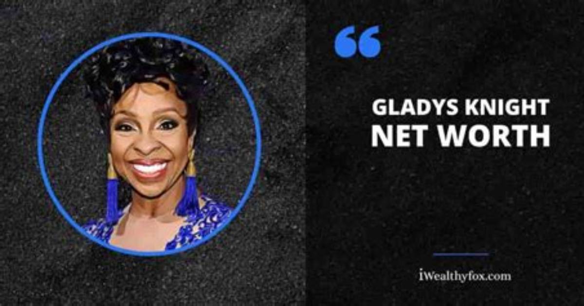Gladys Knight Net Worth
