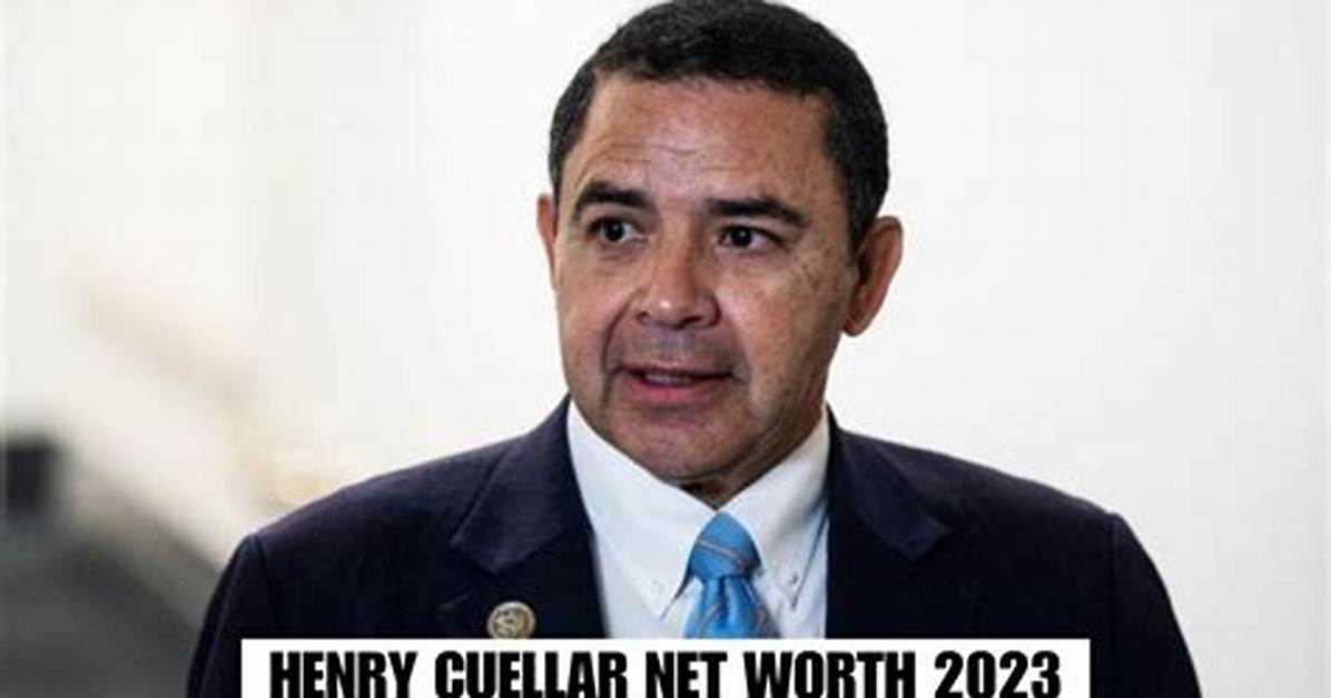 Henry Cuellar Net Worth