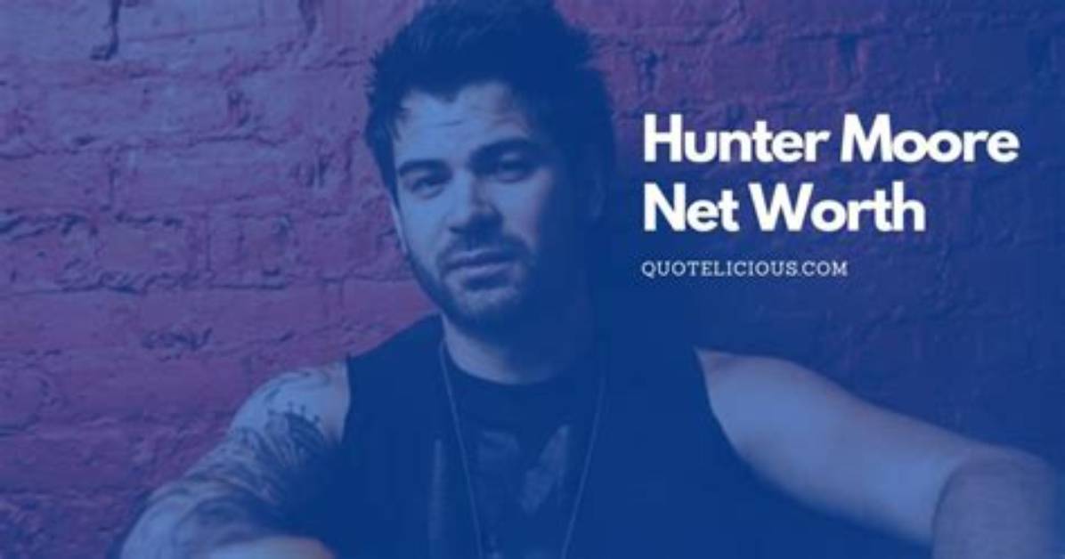 Hunter Moore Net Worth