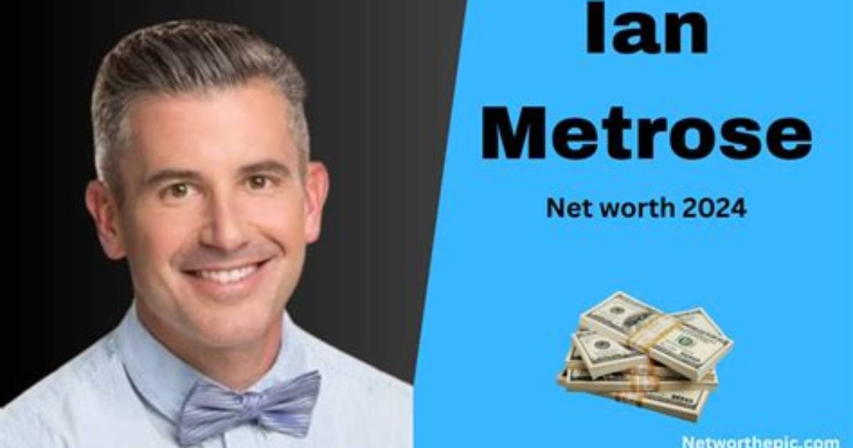 Ian Metrose Net Worth