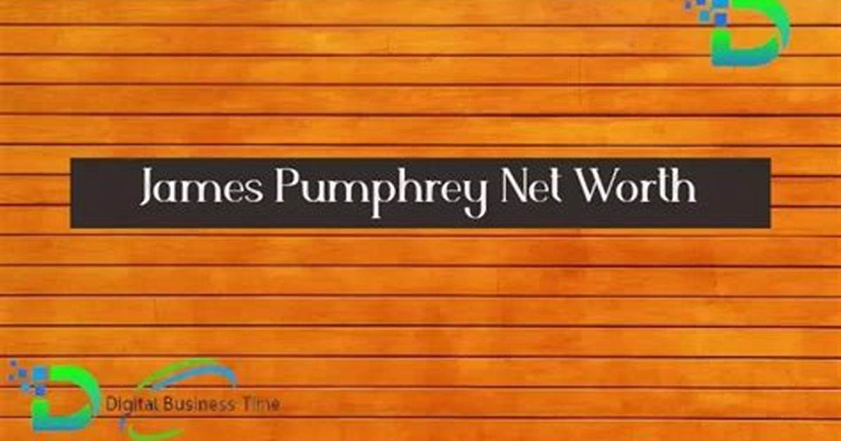 James Pumphrey Net Worth