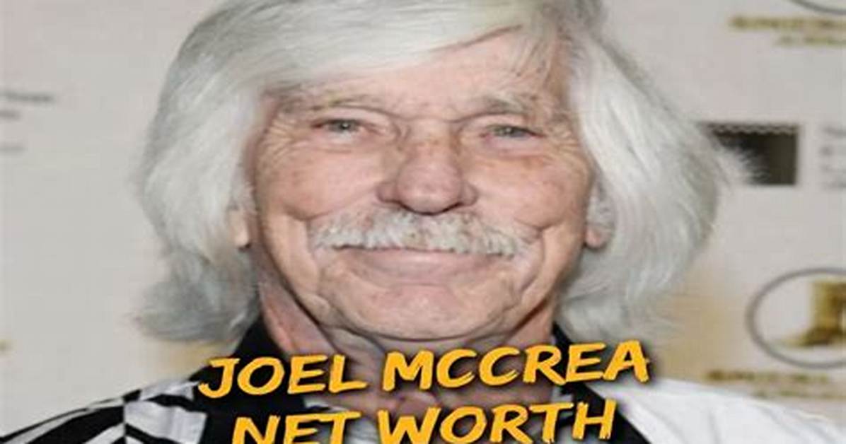 Joel Mccrea Net Worth