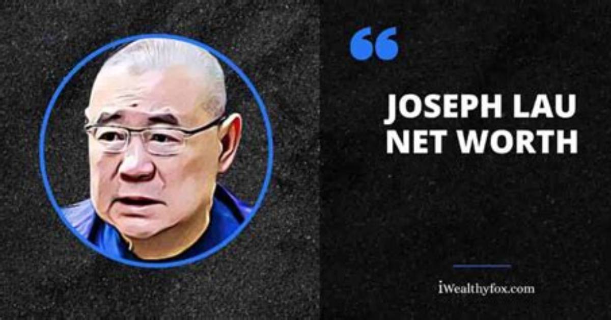 Joseph Lau Net Worth
