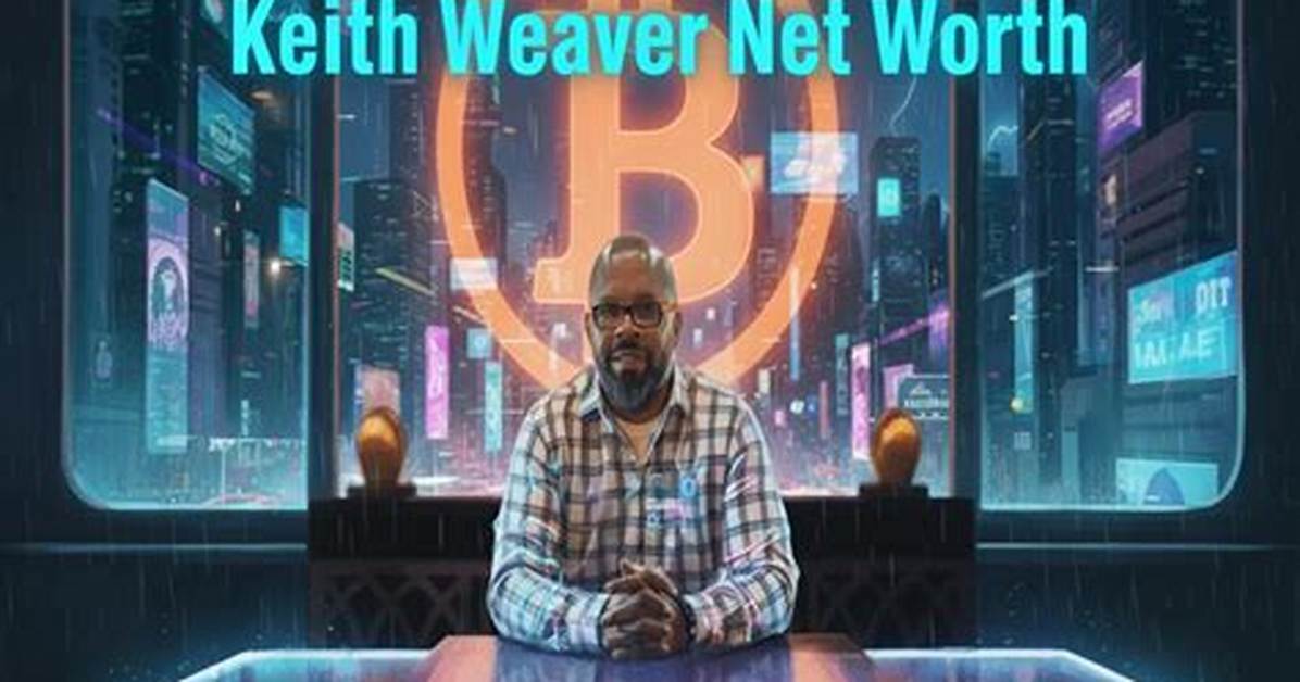 Keith Weaver Net Worth