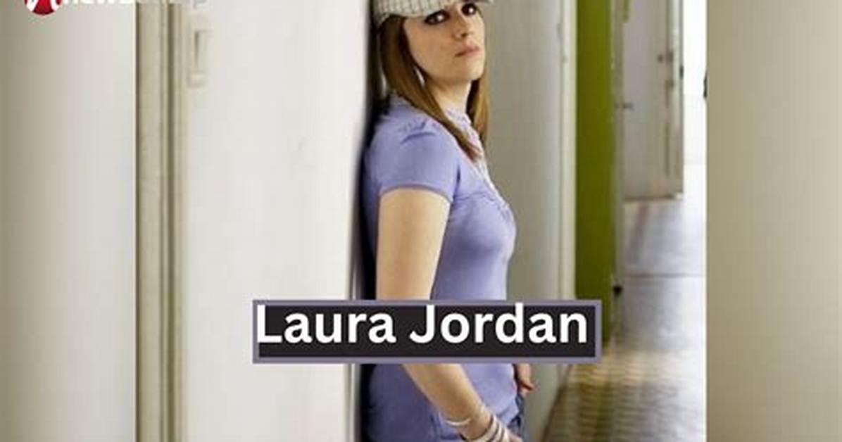 Laura Jordan Net Worth