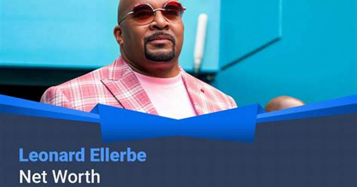 Leonard Ellerbe Net Worth