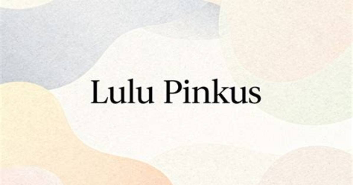Lulu Pinkus Net Worth