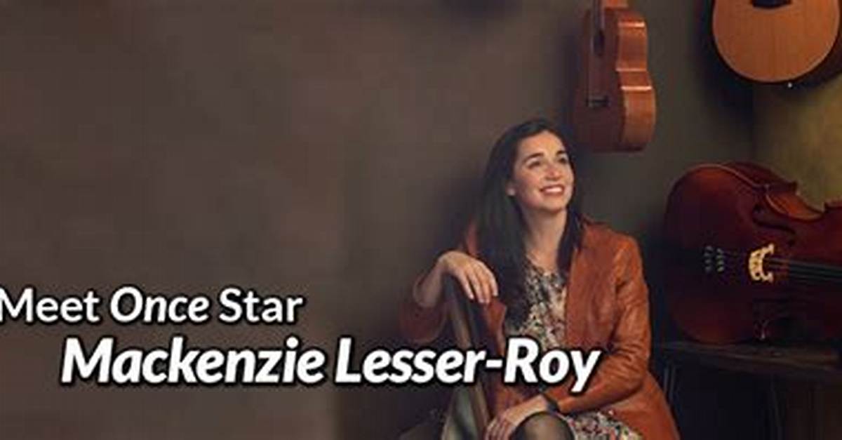 Mackenzie Lesser-Roy Net Worth