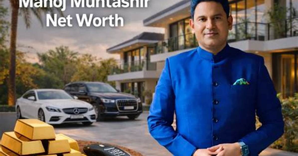 Manoj Muntashir Net Worth