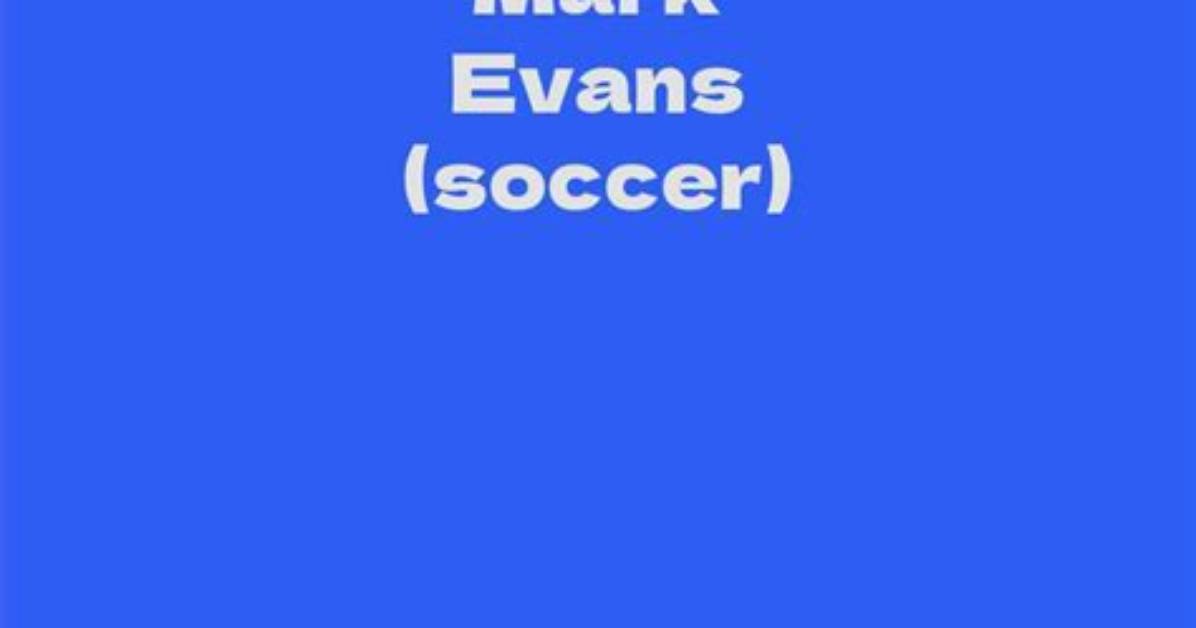 Mark Evans Net Worth