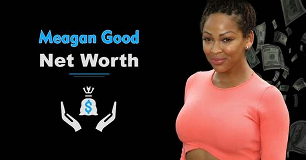 Meagan Good Net Worth