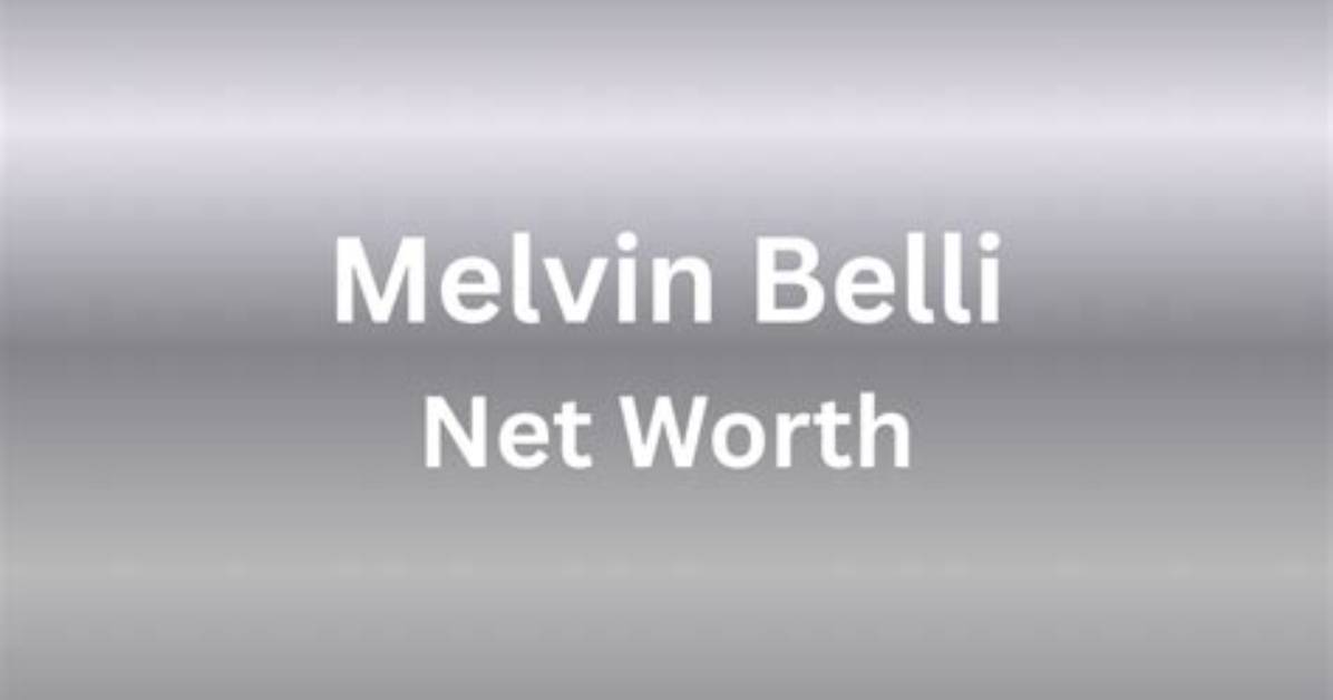Melvin Belli Net Worth