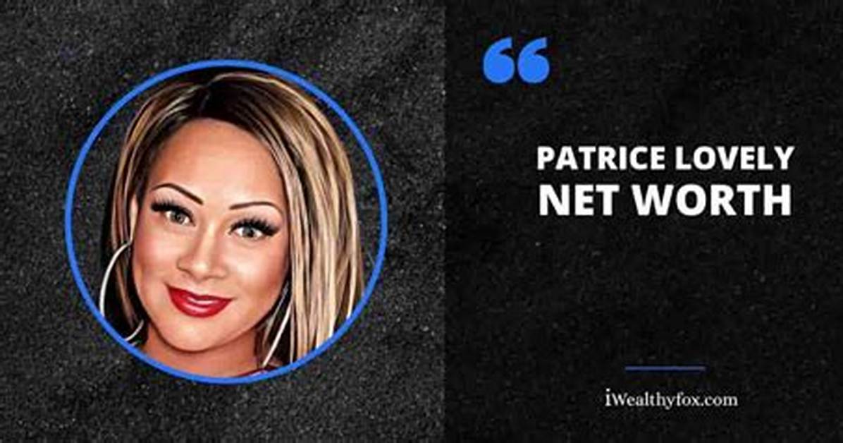 Patrice Lovely Net Worth