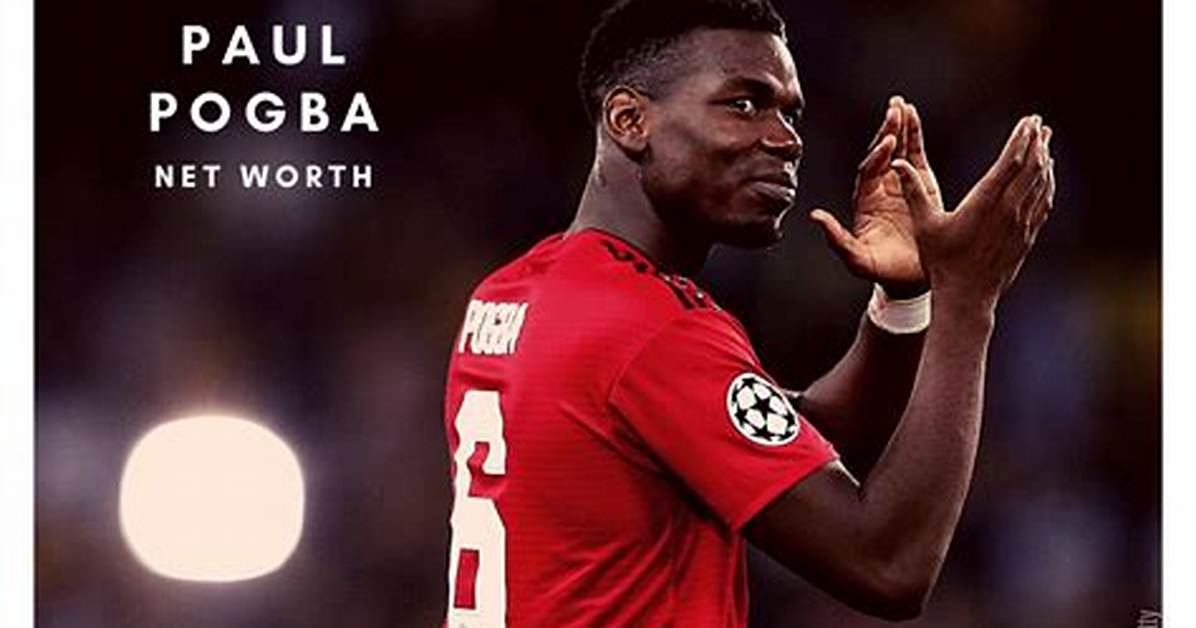 Paul Pogba Net Worth