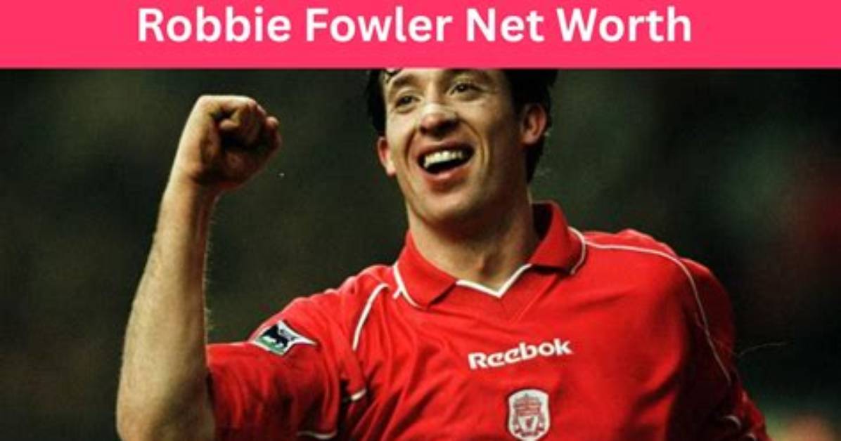 Robbie Fowler Net Worth
