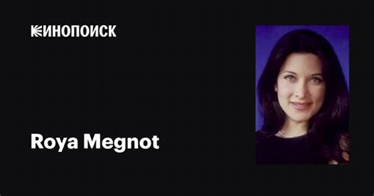 Roya Megnot Net Worth