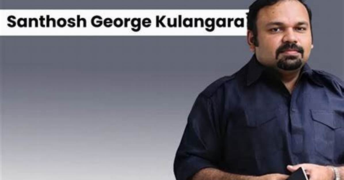 Santhosh George Kulangara Net Worth