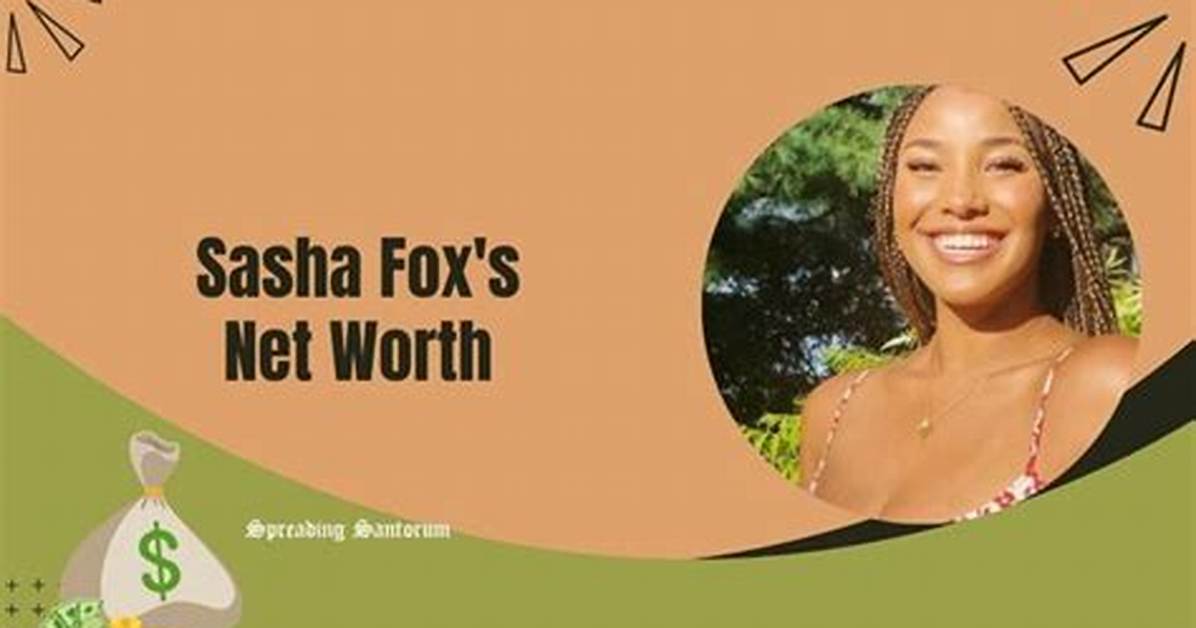 Sasha Fox Net Worth