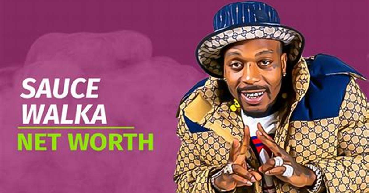 Sauce Walka Net Worth