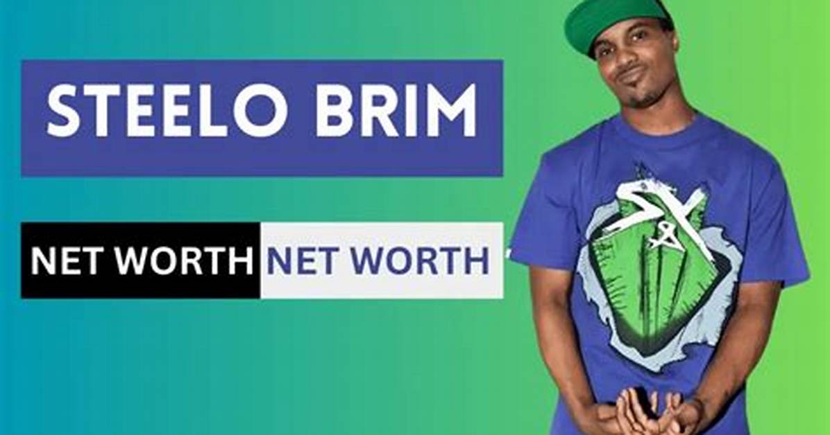 Steelo Brim Net Worth
