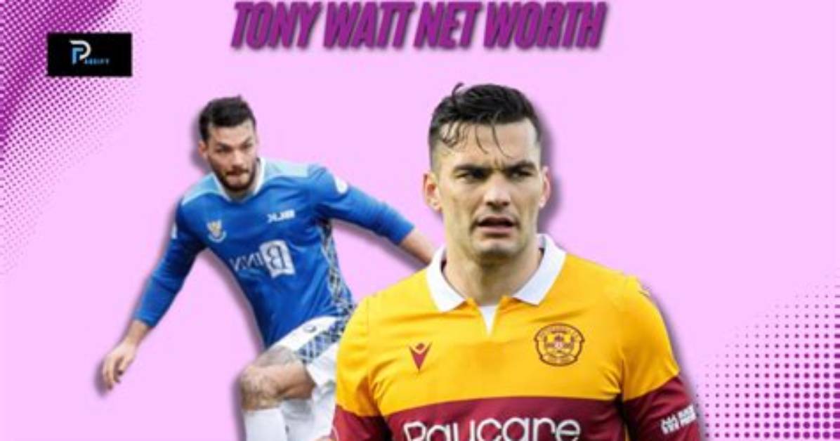 Tony Watt Net Worth