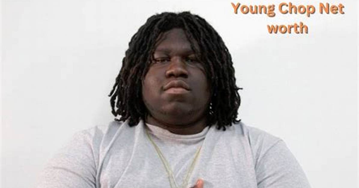 Young Chop Net Worth